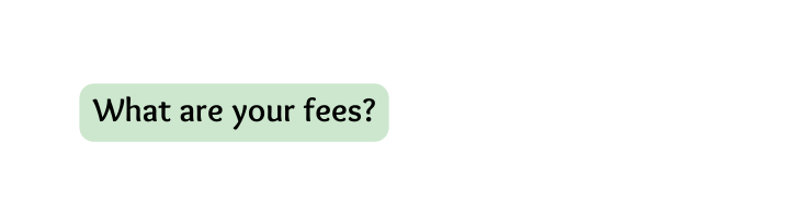 What are your fees